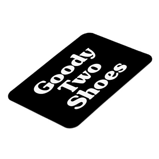 Goody Two Shoes Magneet (Linkerzijde)