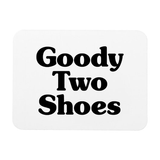 Goody Two Shoes Magneet (Horizontaal)