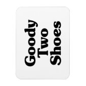 Goody Two Shoes Magneet (Verticaal)