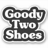 Goody Two Shoes Sticker (Voorkant)