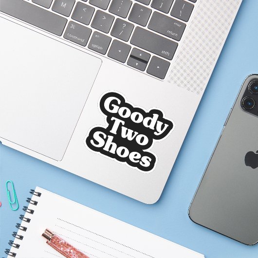 Goody Two Shoes Sticker (Laptop met iPhone)