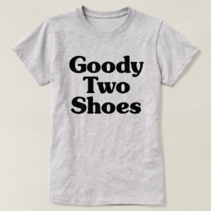 Goody Two Shoes T-shirt