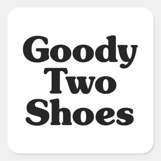 Goody Two Shoes Vierkante Sticker (Voorkant)
