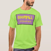 Goofball T-Shirt (Voorkant)