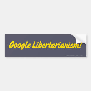 Google Libertarianisme! Bumpersticker