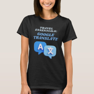 Google Translate Travel Essentials T-shirt
