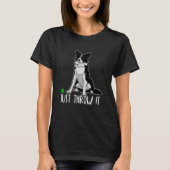 Gooi het Funny Border Collie Hondenliefhebber Shir T-shirt (Voorkant)