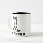 Gooi het gewoon weg | Border Collie Dog Tweekleurige Koffiemok (Voorkant links)