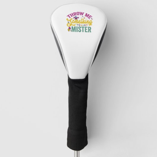 Gooi me iets Mister Funny Mardi Gras cadeau Golfheadcover (Voorkant)