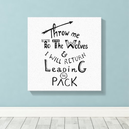 Gooi me naar de wolven! Motivatie prijsopgave Canvas Afdruk (Insitu (Houten vloer))