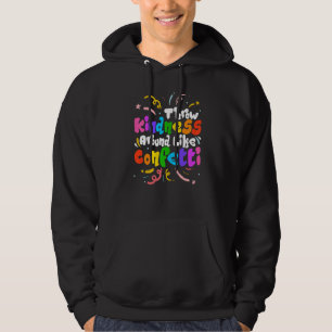 Gooi Vriendelijkheid Rond Als Confetti Aardige Ler Hoodie