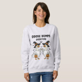 “Goose Bumps Every time” Halloween Sweatshirt (Voorkant volledig)