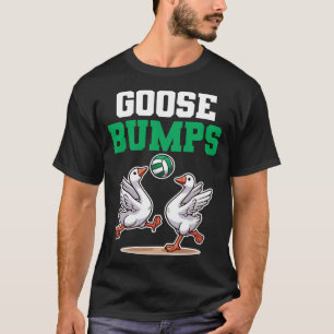 Goose Bumps Volleybal grappige ganzenvolleybal T-shirt