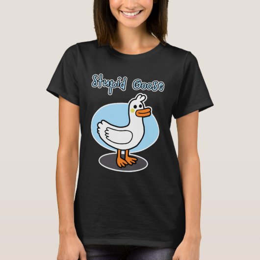Goose  for men and women  Stupid Goose T-shirt (Voorkant)