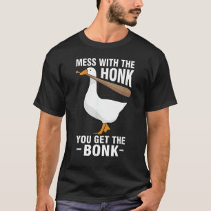Goose Gese Meme Mess met de Honing U krijgt B T-shirt