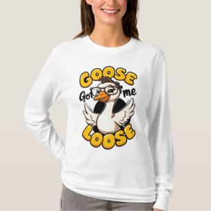 Goose Got Me Loose beroemd gemaakt door Funny Goos T-shirt