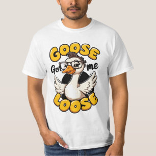 Goose Got Me Loose beroemd gemaakt door Funny Goos T-shirt