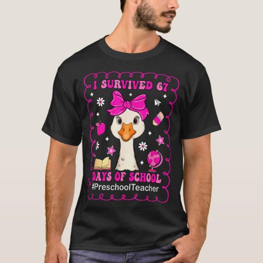 Goose I Survived 67 Days Of School Preschool Teach T-shirt (Voorkant)