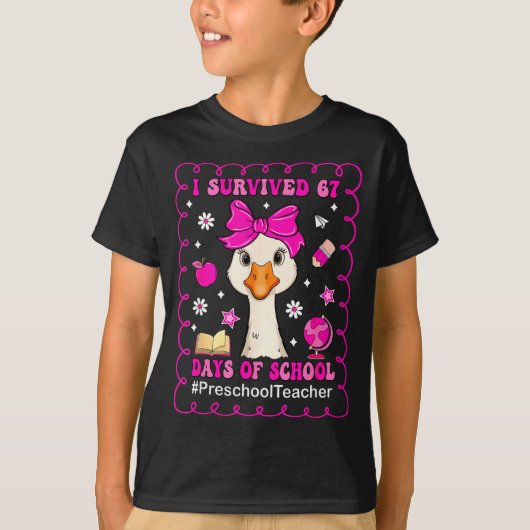 Goose I Survived 67 Days Of School Preschool Teach T-shirt (Voorkant)