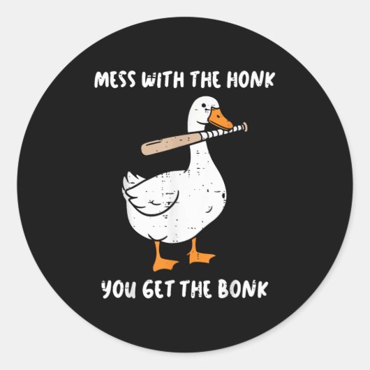 Goose Mess Met Honk Krijg de Bonk Funny Meme Manne Ronde Sticker (Voorkant)