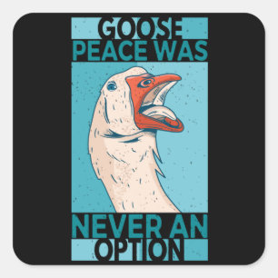 Goose Peace was nooit een optie voor gans gans Vierkante Sticker