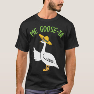 Goose-Ta Funny Mexican Spaans Goose Pun T-shirt