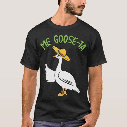 Goose-Ta Funny Mexican Spaans Goose Pun T-shirt (Voorkant)