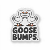 Goosebumps Funny Goose Fist Bump Vinyl Sticker (Voorkant)