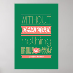 Gordon B Hinckley zonder hard werk groeit niets Poster
