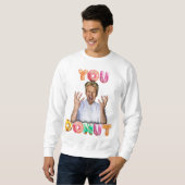 Gordon Ramsay You Donut Sweatshirt (Voorkant volledig)