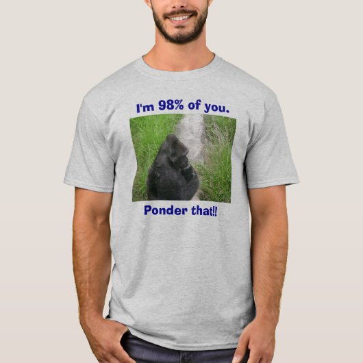 gorilla's 009, ik ben 98% van jullie... t-shirt (Voorkant)