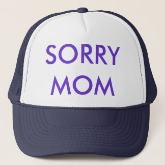 GORRA DE MODA, SORRY MOM TRUCKER PET