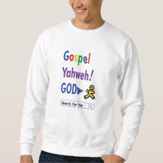 Gospel, Yahweh, God - Search For Him (Christian) Trui