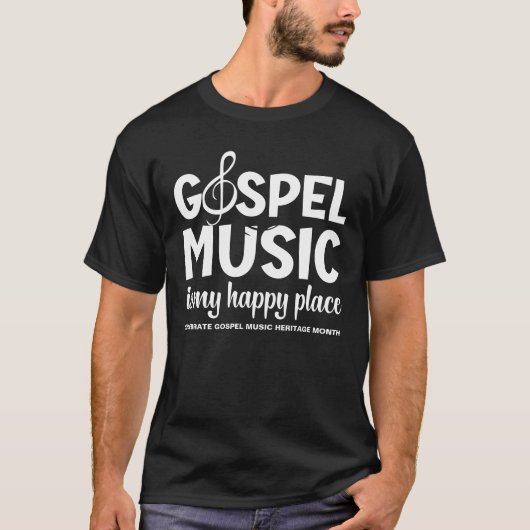 GOSPELMUZIEK IS MIJN HAPPY PLACE CHRISTELIJK T-SHIRT (Voorkant)
