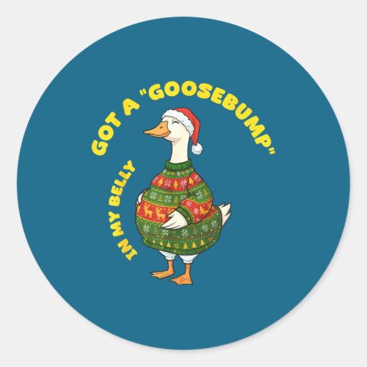 Got A, Goosebump In My Belly, Goose, Xmas  Ronde Sticker (Voorkant)