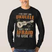 Got An Ukulele Hawaiian Guitar Player Music Playin T-shirt (Voorkant)