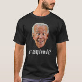 GOT BABY FORMULA? Anti Joe Biden T-Shirt (Voorkant)