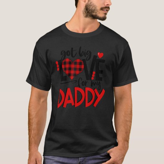 Got Big Love For My Daddy With Red Heart Father 's T-shirt (Voorkant)