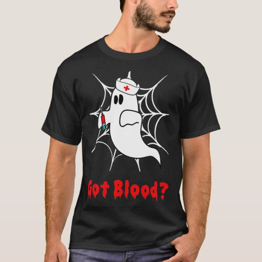 Got Blood Halloween Ghost Funny Phlebotomist T-shirt (Voorkant)