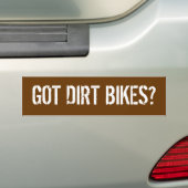 GOT DIRT BIKES? BUMPERSTICKER (Op auto)