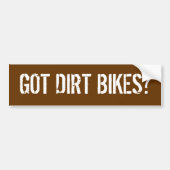 GOT DIRT BIKES? BUMPERSTICKER (Voorkant)