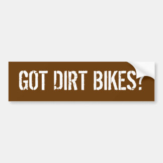 GOT DIRT BIKES? BUMPERSTICKER