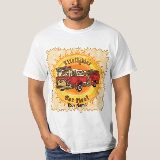 Got Fire Firefighter Firetruck T-shirt (Voorkant)