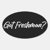 Got Freshman - Funny Grade Students Freshman Ovale Sticker (Voorkant)