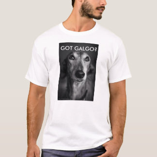 GOT GALGO? T-SHIRT
