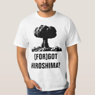 GOT HIROSHIMA? T-SHIRT