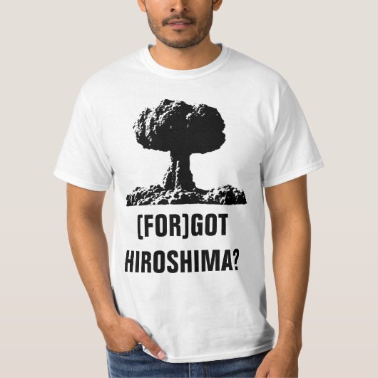 GOT HIROSHIMA? T-SHIRT (Voorkant)
