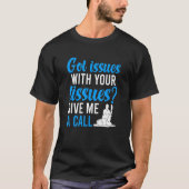 Got Issues Physical Therapy Physical Therapist T-shirt (Voorkant)