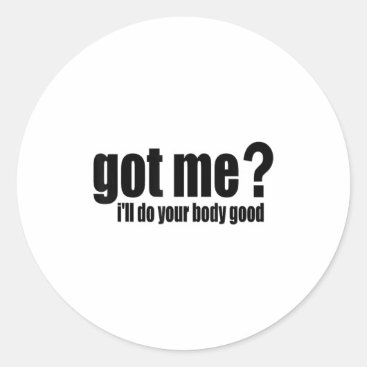 Got Me_ I'll Do Your Body Good  Ronde Sticker (Voorkant)