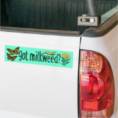 GOT MILKWEED? Monarch Butterfly Caterpillar Plants Bumpersticker (Op Truck)